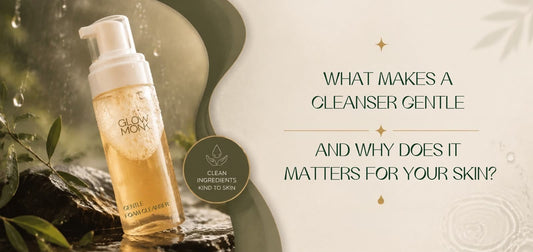 What Makes a Cleanser Gentle and Why Does It Matter for Your Skin?